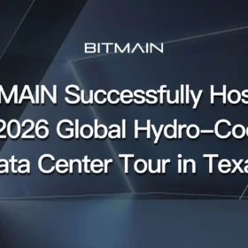 BITMAIN Successfully Hosted the 2026 Global Hydro-Cooling Data Center Tour in Texas