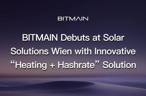 BITMAIN Debuts at Solar Solutions Wien with Innovative “Heating + Hashrate” Solution