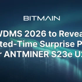 WDMS 2026 to Reveal Limited-Time Surprise Price for ANTMINER S23e U2H